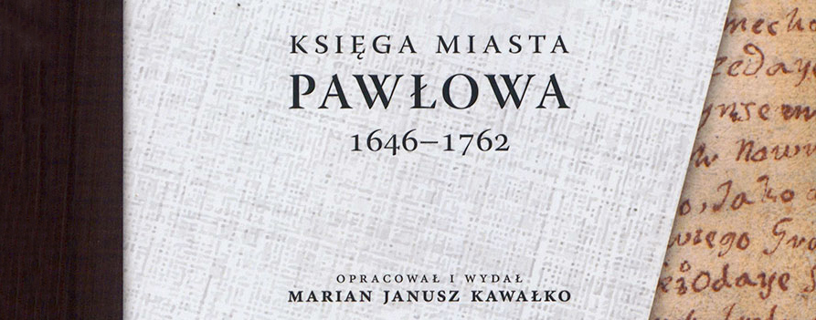 Nowa publikacja: „Księga miasta Pawłowa 1646-1762”