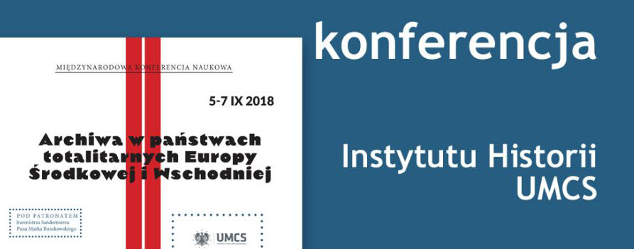 Międzynarodowa konferencja poświęcona archiwom w państwach totalitarnych, Lublin-Sandomierz 5-7 IX 2018 r.
