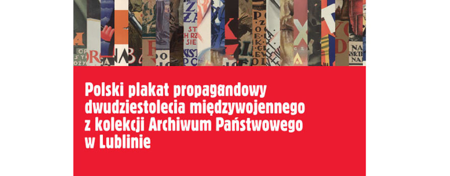 Wystawa plakatów z zasobu Archiwum Państwowego w Lublinie w Instytucie Polskim w Budapeszcie, 15 XI 2018 – 9 I 2019 r.