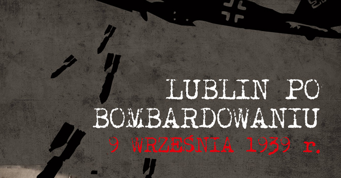 Wystawa „Lublin po bombardowaniu 9 IX 1939 r.” na placu Litewskim w dniach 3-12 września 2019 r.