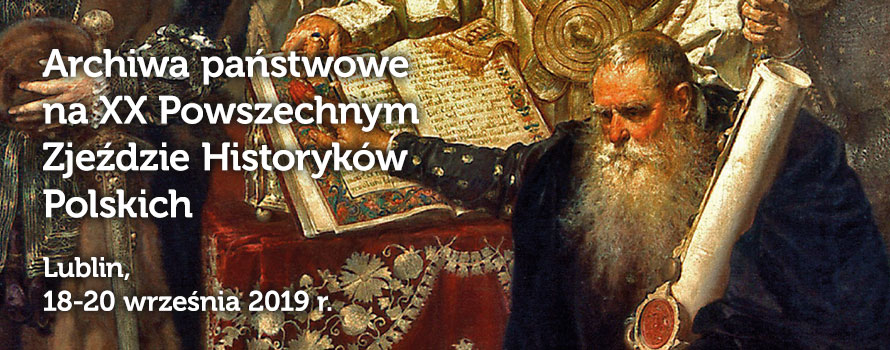 Archiwa i archiwiści na XX Powszechnym Zjeździe Historyków Polskich w Lublinie, 18-20 września 2019 r.