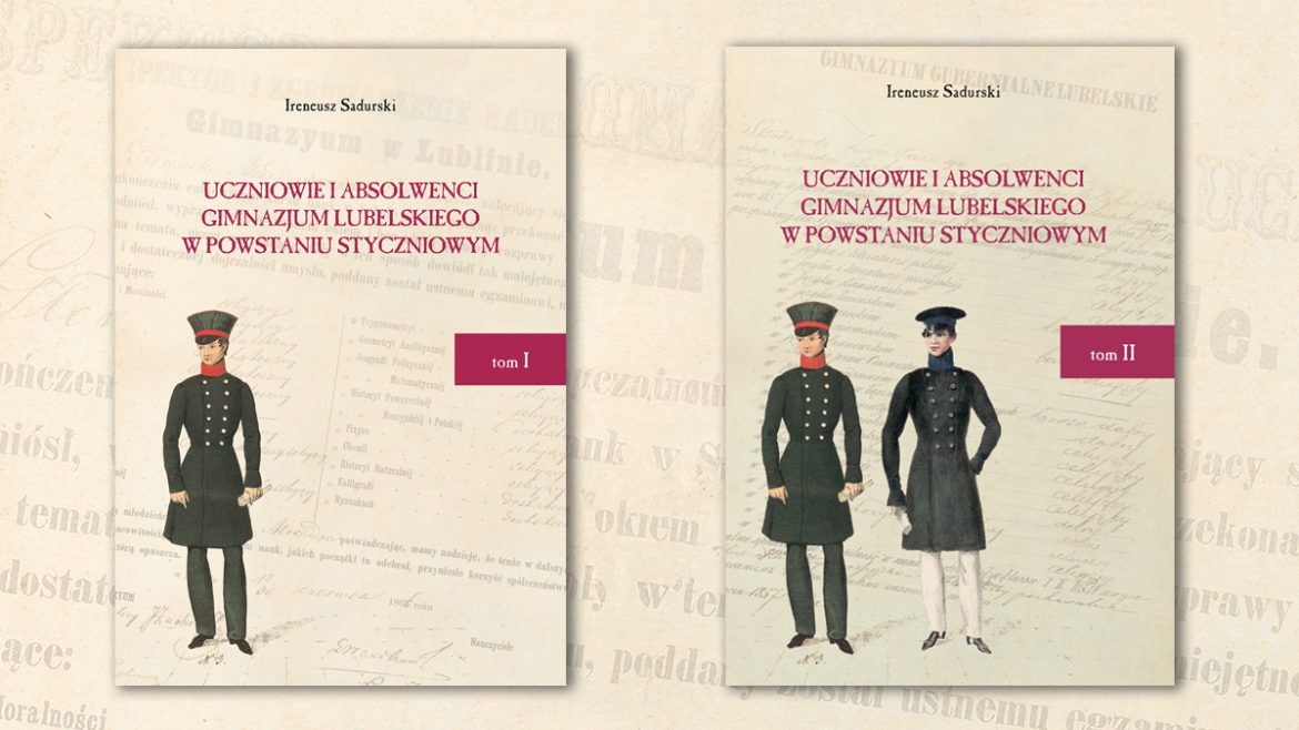 Publikacja Ireneusza Sadurskiego „Uczniowie i absolwenci gimnazjum lubelskiego w powstaniu styczniowym” już dostępna