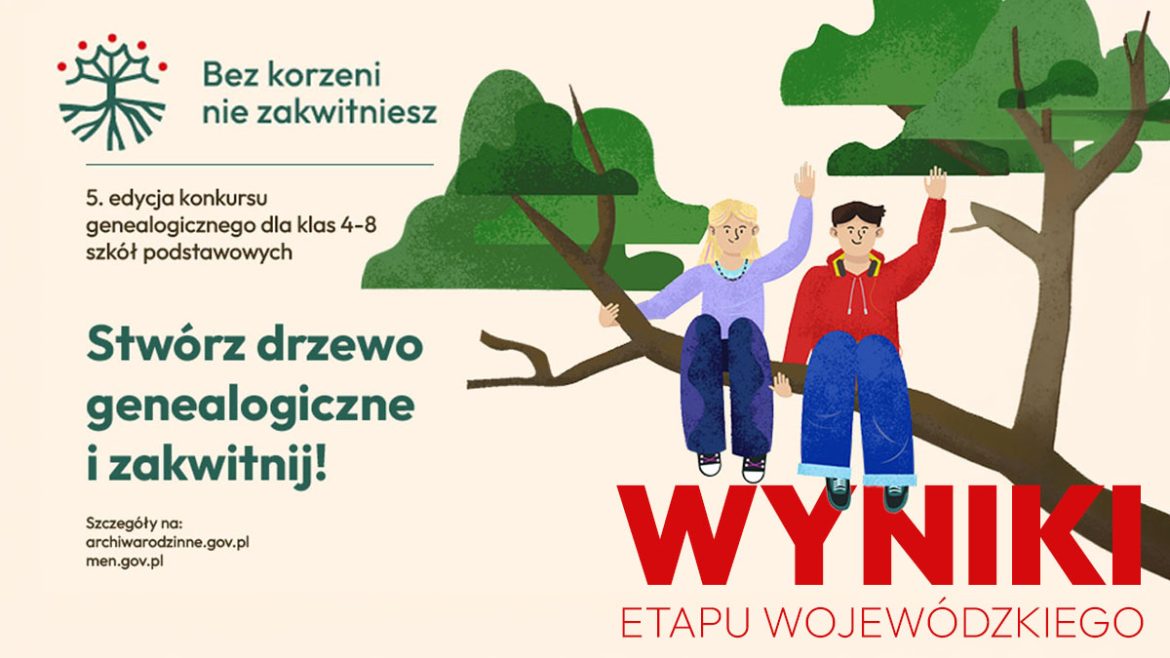 Wyniki etapu wojewódzkiego konkursu genealogicznego